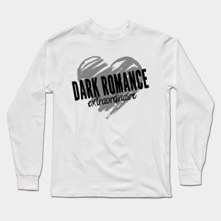 Dark Romance Extraordinaire Long Sleeve T-Shirt